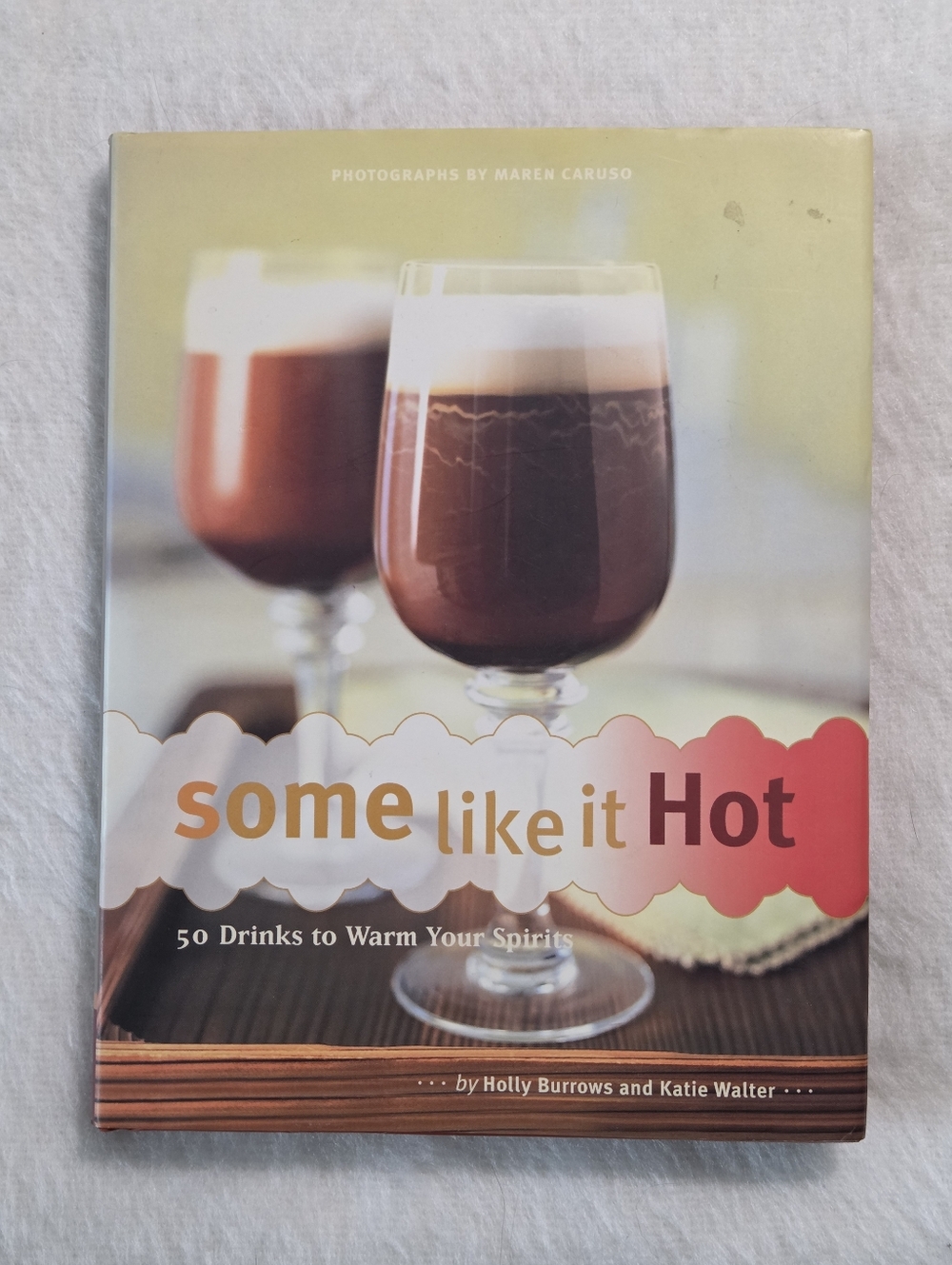 ☀️Some Like It Hot: 50 Drinks to Warm Your Spirits by Holly Burrows Katie Walter